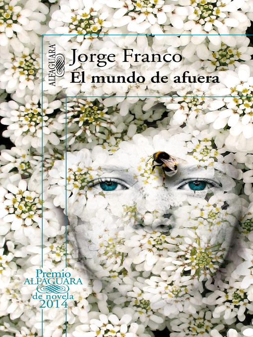 Title details for El mundo de afuera (Premio Alfaguara de Novela 2014) by Jorge Franco - Wait list